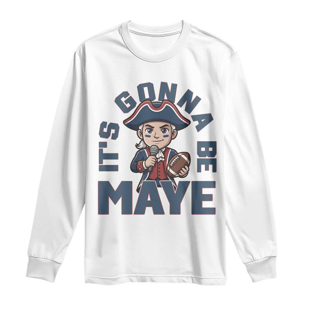 It Is Gonna Be Maye Long Sleeve Shirt Funny QB Sport Fan TS12 White Print Your Wear