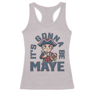 It Is Gonna Be Maye Racerback Tank Top Funny QB Sport Fan TS12 Ice Gray Print Your Wear