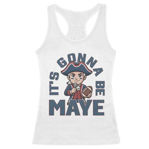 It Is Gonna Be Maye Racerback Tank Top Funny QB Sport Fan TS12 White Print Your Wear