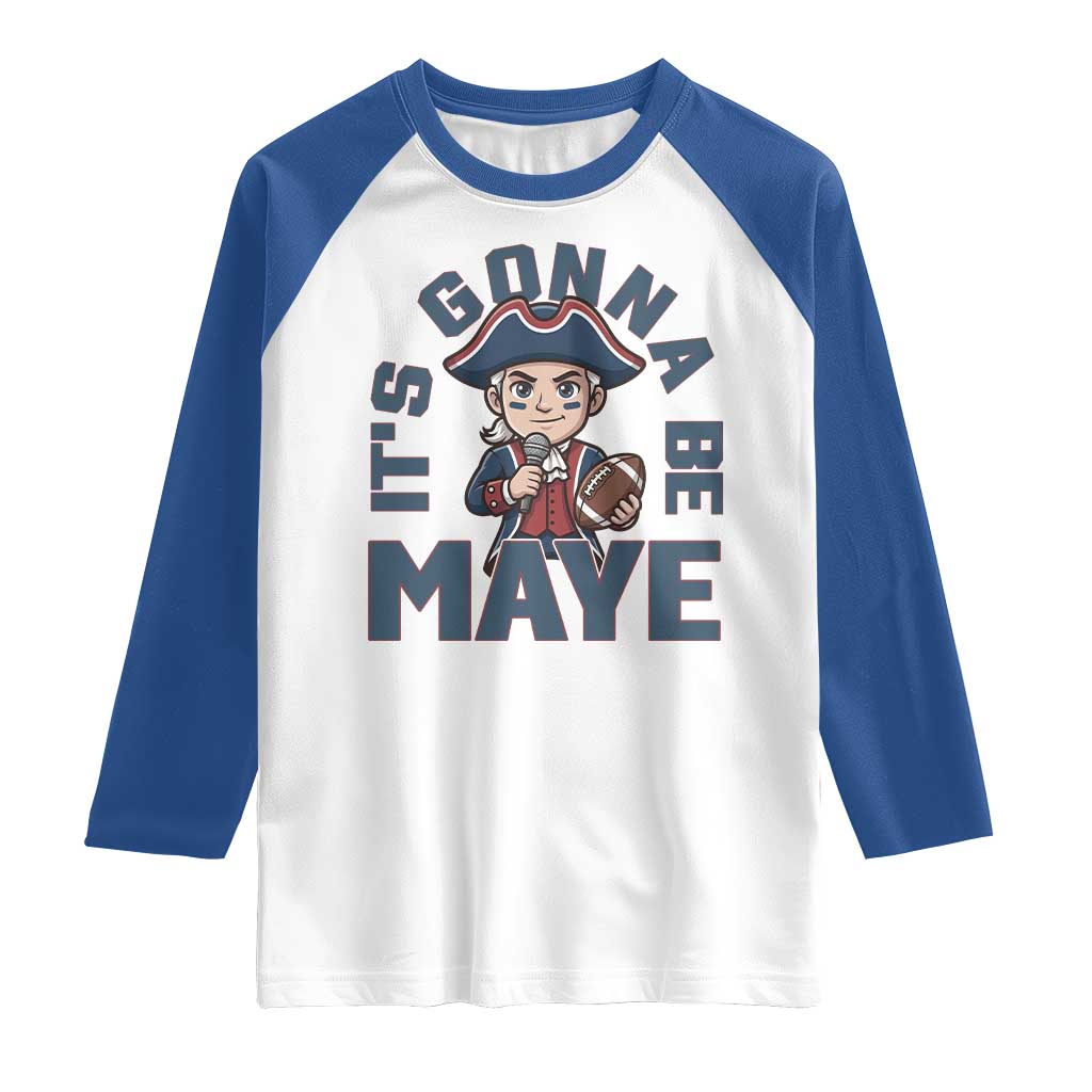 It Is Gonna Be Maye Raglan Shirt Funny QB Sport Fan TS12 White Royal Print Your Wear