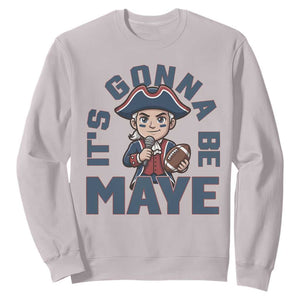 It Is Gonna Be Maye Sweatshirt Funny QB Sport Fan TS12 Ice Gray Print Your Wear