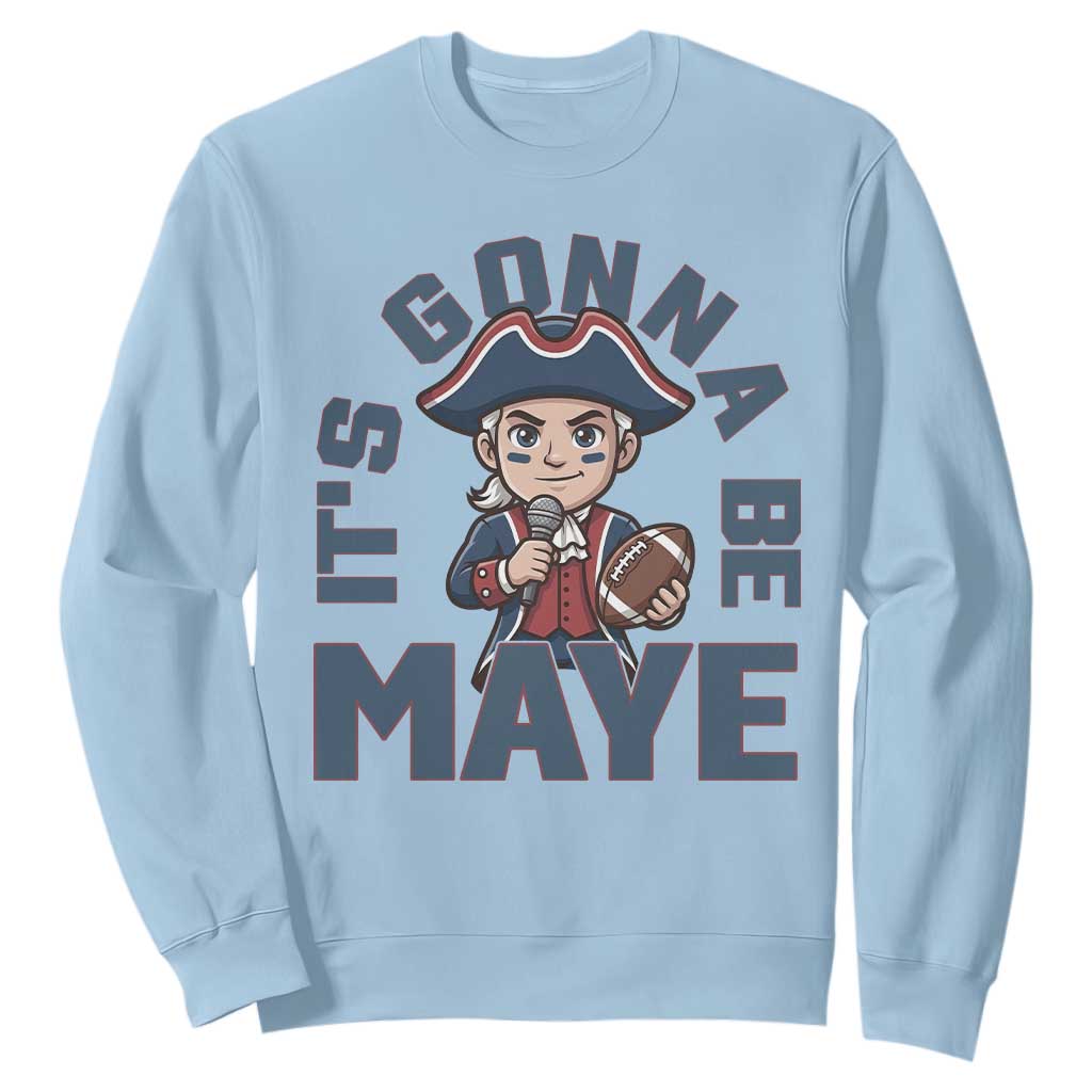 It Is Gonna Be Maye Sweatshirt Funny QB Sport Fan TS12 Light Blue Print Your Wear