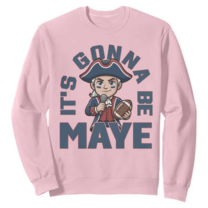 It Is Gonna Be Maye Sweatshirt Funny QB Sport Fan TS12 Light Pink Print Your Wear