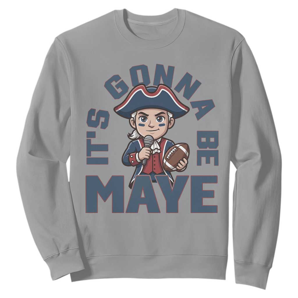 It Is Gonna Be Maye Sweatshirt Funny QB Sport Fan TS12 Sport Gray Print Your Wear