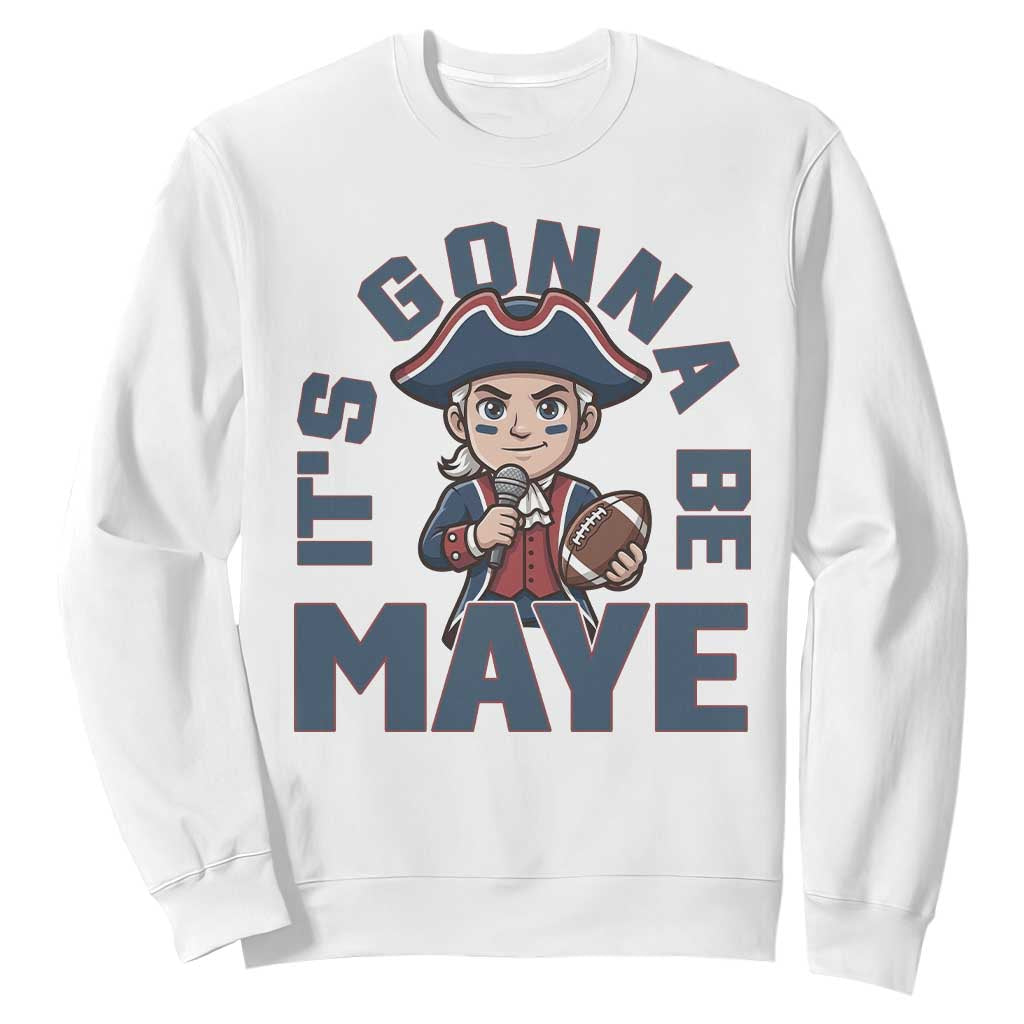It Is Gonna Be Maye Sweatshirt Funny QB Sport Fan TS12 White Print Your Wear