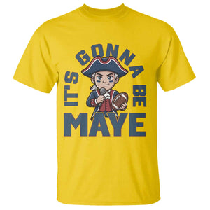 It Is Gonna Be Maye T Shirt Funny QB Sport Fan TS12 Daisy Print Your Wear