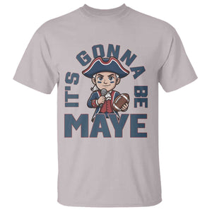 It Is Gonna Be Maye T Shirt Funny QB Sport Fan TS12 Ice Gray Print Your Wear