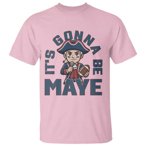 It Is Gonna Be Maye T Shirt Funny QB Sport Fan TS12 Light Pink Print Your Wear
