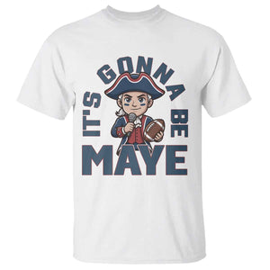 It Is Gonna Be Maye T Shirt Funny QB Sport Fan TS12 White Print Your Wear
