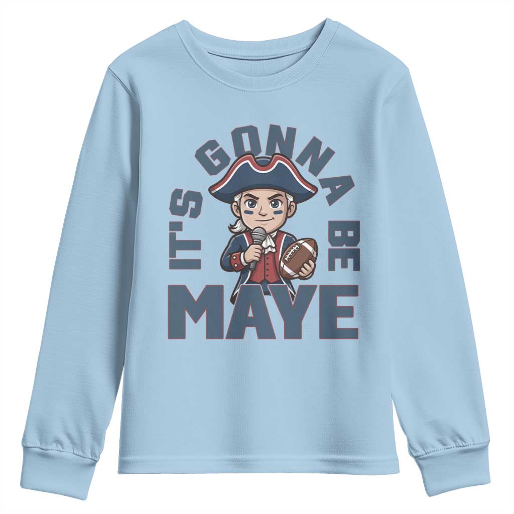 It Is Gonna Be Maye Youth Sweatshirt Funny QB Sport Fan TS12 Light Blue Print Your Wear