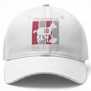 It Is Gonna Be Maye Baseball Cap Football Lover Gift For NE Fan TS12 Print Your Wear