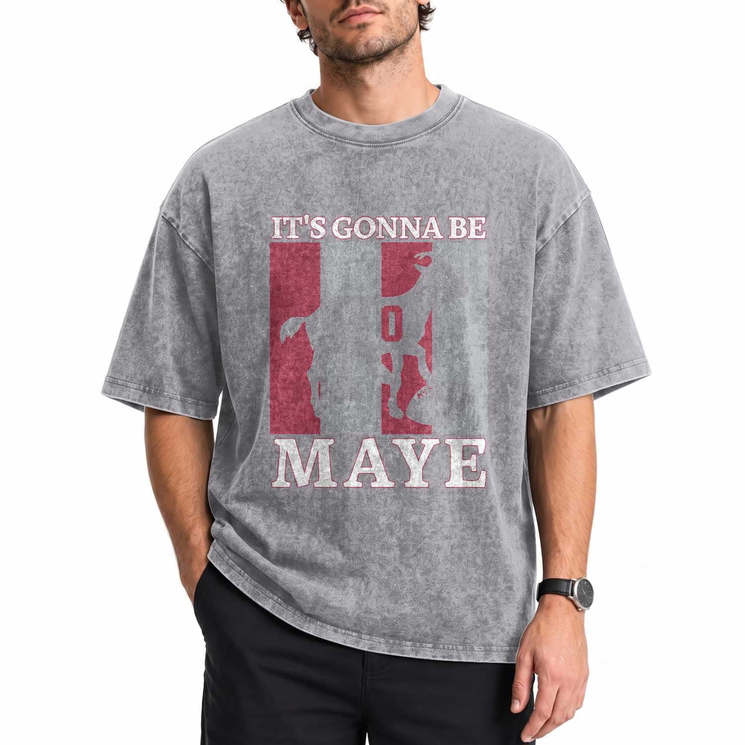 It Is Gonna Be Maye Washed Cotton T-Shirt Football Lover Gift For NE Fan
