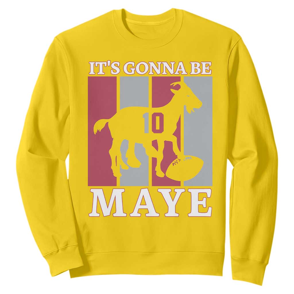 It Is Gonna Be Maye Sweatshirt Football Lover Gift For NE Fan TS12 Daisy Print Your Wear