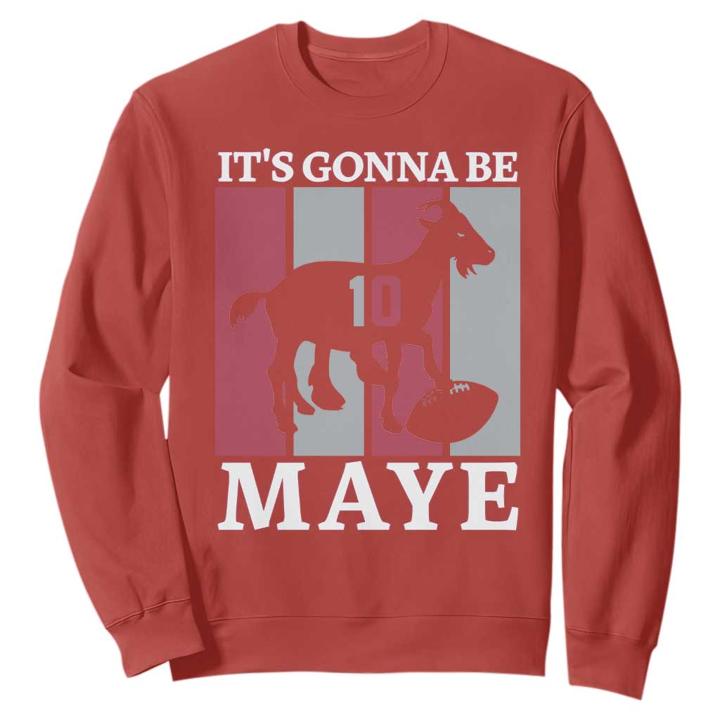 It Is Gonna Be Maye Sweatshirt Football Lover Gift For NE Fan TS12 Red Print Your Wear
