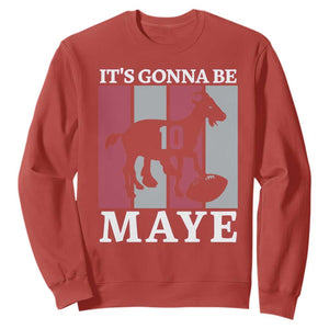 It Is Gonna Be Maye Sweatshirt Football Lover Gift For NE Fan TS12 Red Print Your Wear