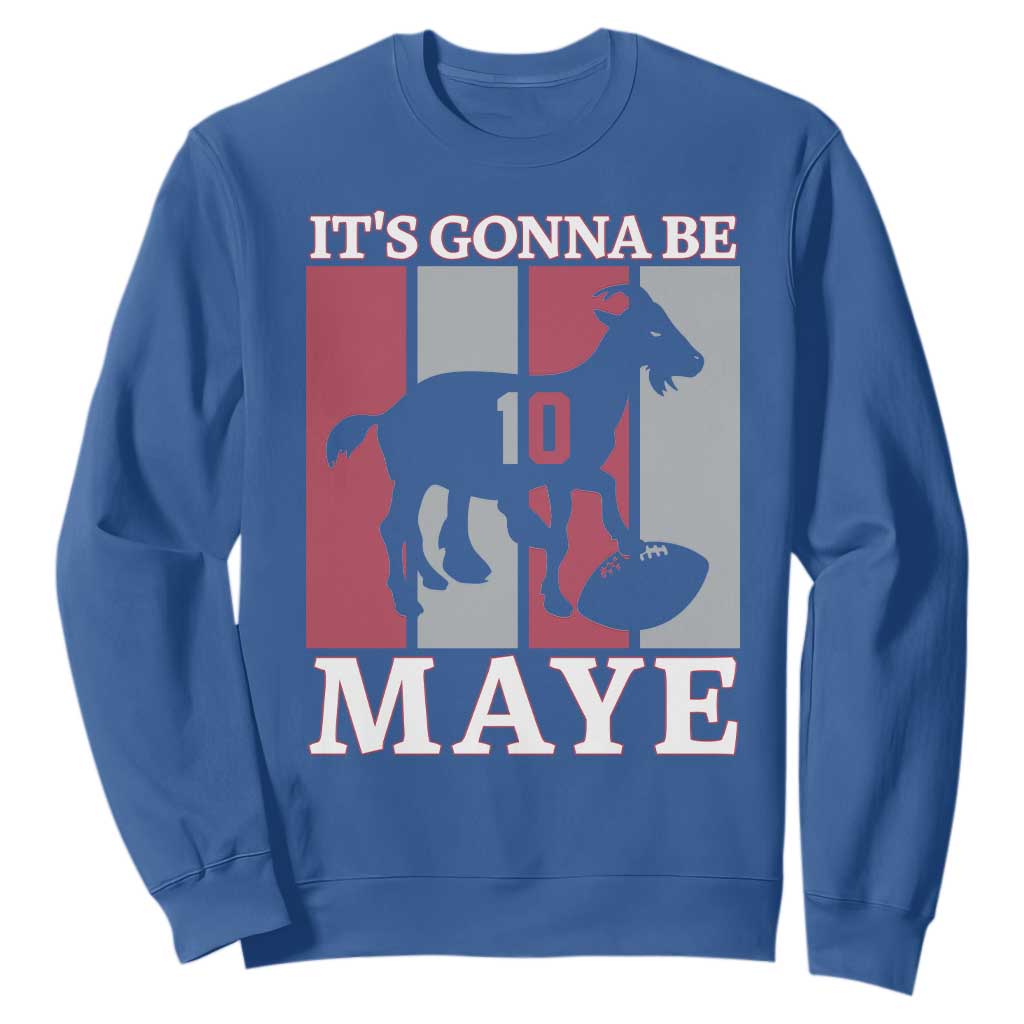 It Is Gonna Be Maye Sweatshirt Football Lover Gift For NE Fan TS12 Royal Blue Print Your Wear