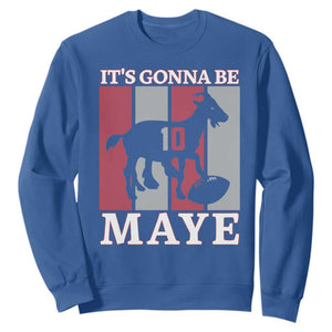 It Is Gonna Be Maye Sweatshirt Football Lover Gift For NE Fan TS12 Royal Blue Print Your Wear