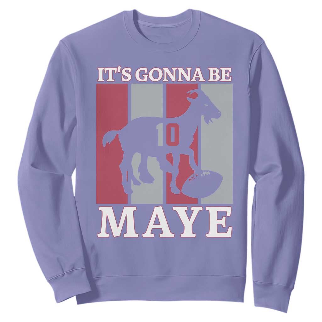 It Is Gonna Be Maye Sweatshirt Football Lover Gift For NE Fan TS12 Violet Print Your Wear