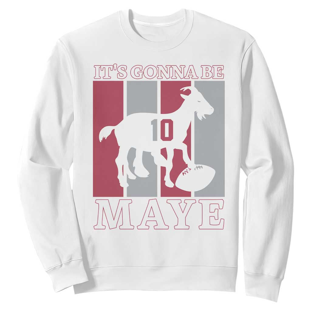 It Is Gonna Be Maye Sweatshirt Football Lover Gift For NE Fan TS12 White Print Your Wear