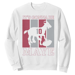 It Is Gonna Be Maye Sweatshirt Football Lover Gift For NE Fan TS12 White Print Your Wear