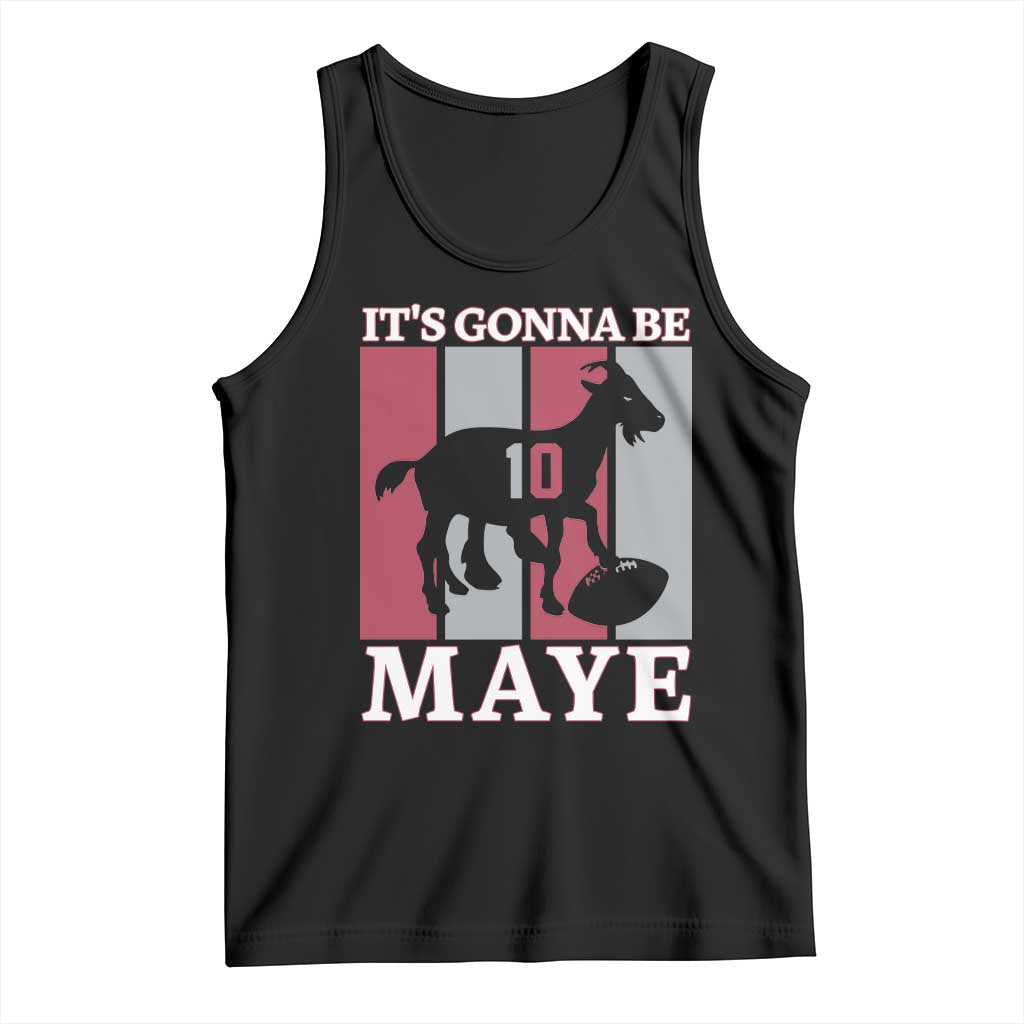 It Is Gonna Be Maye Tank Top Football Lover Gift For NE Fan TS12 Black Print Your Wear