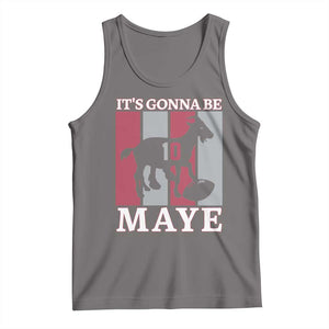 It Is Gonna Be Maye Tank Top Football Lover Gift For NE Fan TS12 Deep Heather Print Your Wear