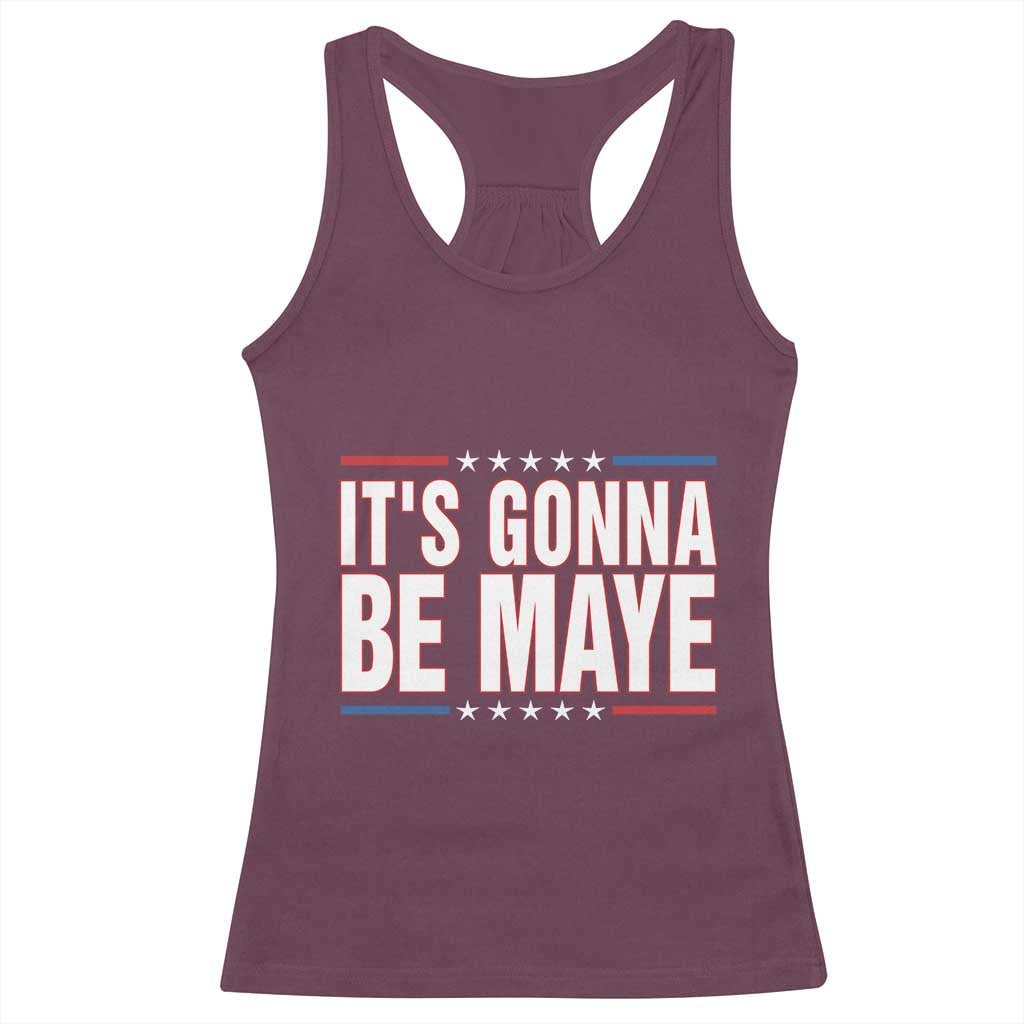 It Is Gonna Be Maye Racerback Tank Top Funny Quarterback Football Fan TS12 Maroon Print Your Wear