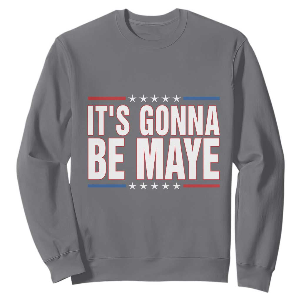 It Is Gonna Be Maye Sweatshirt Funny Quarterback Football Fan TS12 Charcoal Print Your Wear