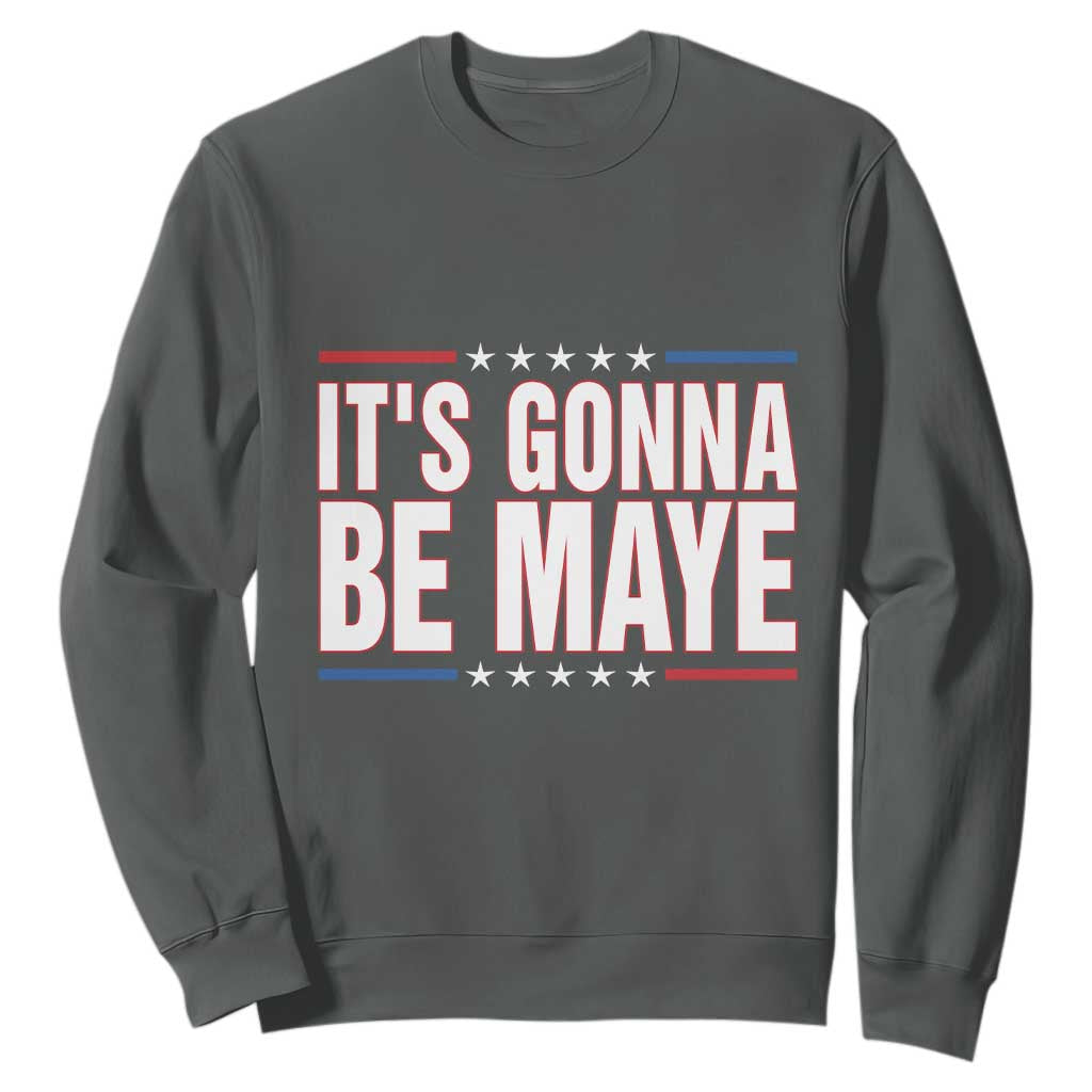 It Is Gonna Be Maye Sweatshirt Funny Quarterback Football Fan TS12 Dark Heather Print Your Wear