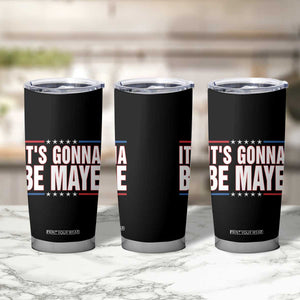 It Is Gonna Be Maye Tumbler Cup Funny Quarterback Football Fan TS12 Print Your Wear