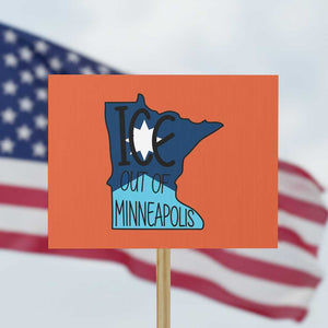 Ice Out Of Minneapolis Protest Sign Minnesota Community Support Gift TS12 Horizontal 18" × 24" Orange Print Your Wear