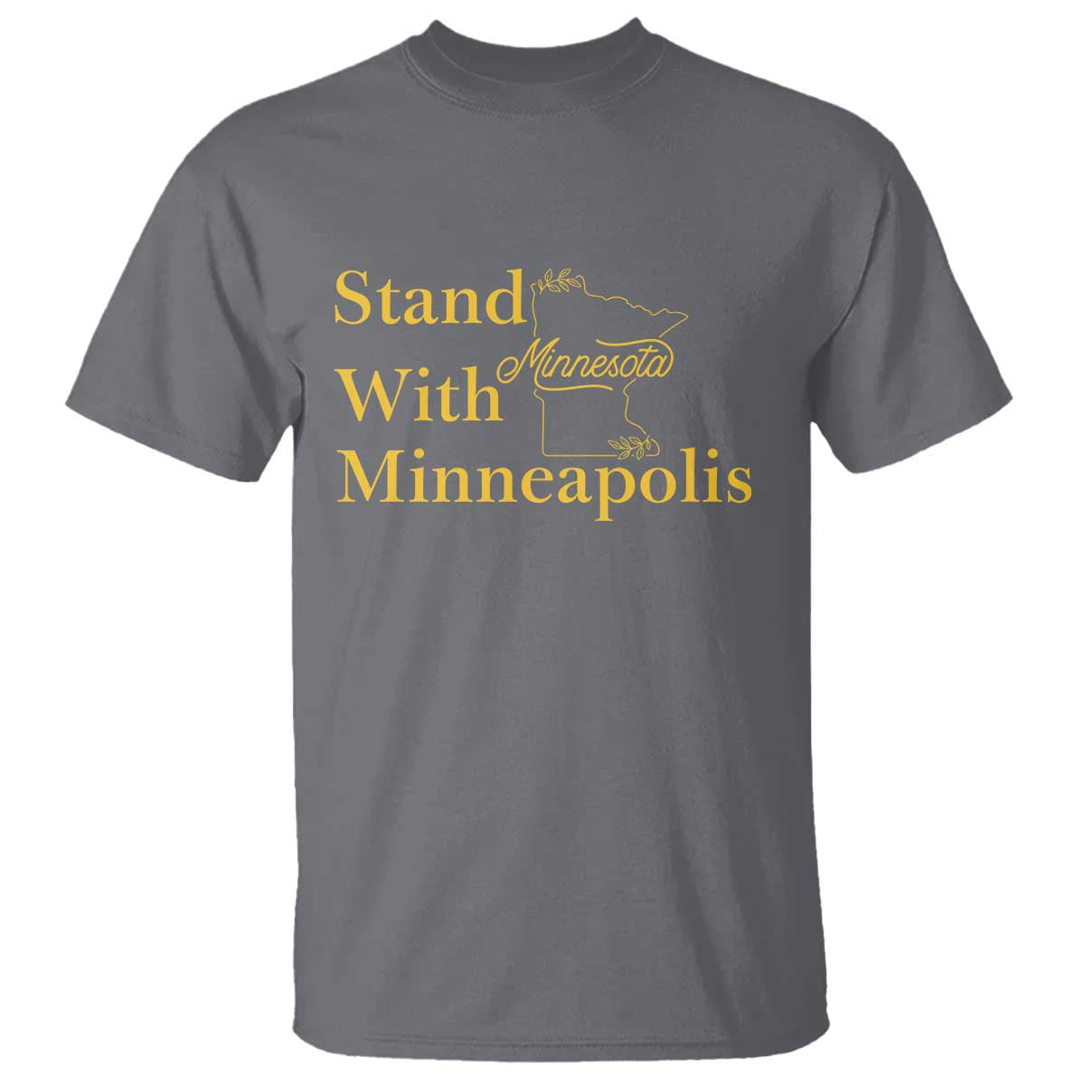 Stand With Minneapolis T Shirt - Community and Social Justice Gift Solidarity Tee TS12 Charcoal Print Your Wear