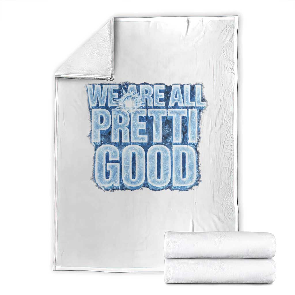 We Are All Pretti Good Throw Blanket Justice And Solidarity Support Gift TS12 White Print Your Wear