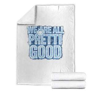 We Are All Pretti Good Throw Blanket Justice And Solidarity Support Gift TS12 White Print Your Wear