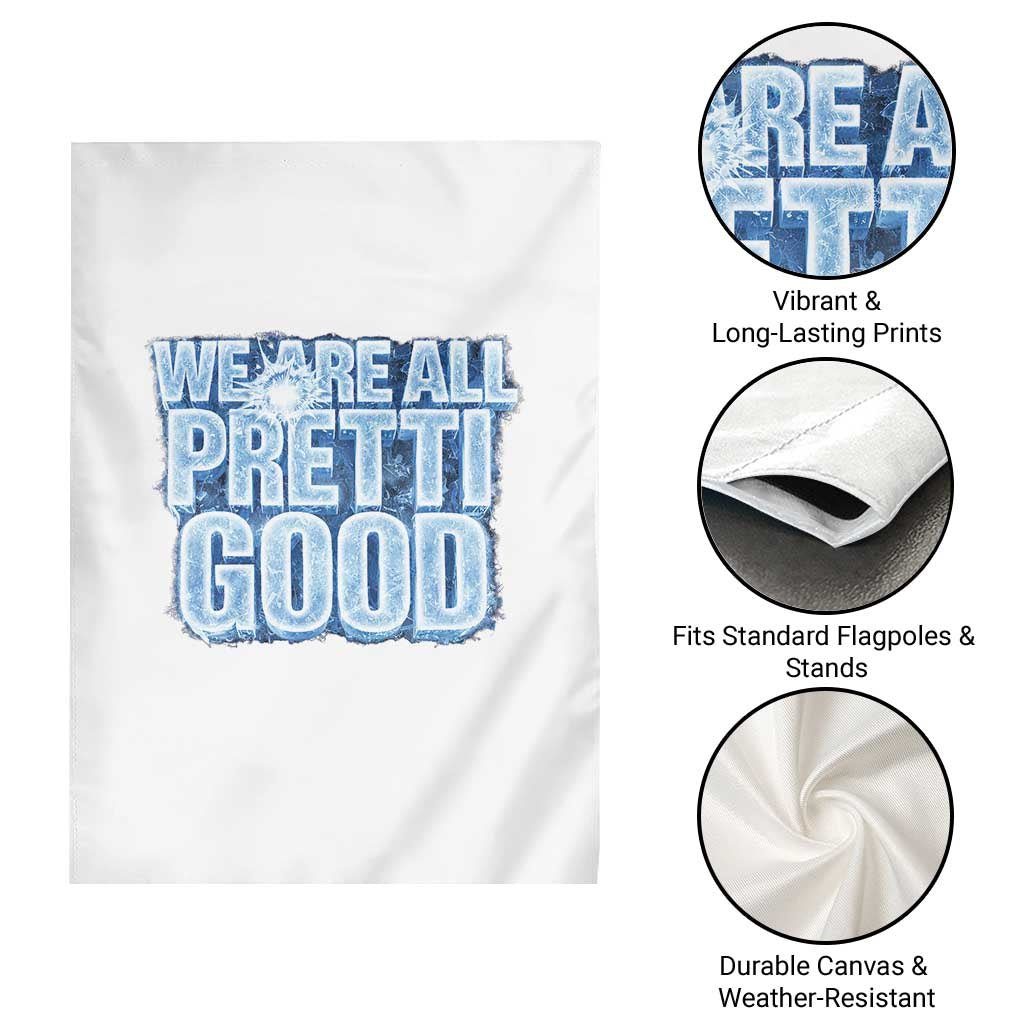We Are All Pretti Good Garden Flag Justice And Solidarity Support Gift TS12 Print Your Wear