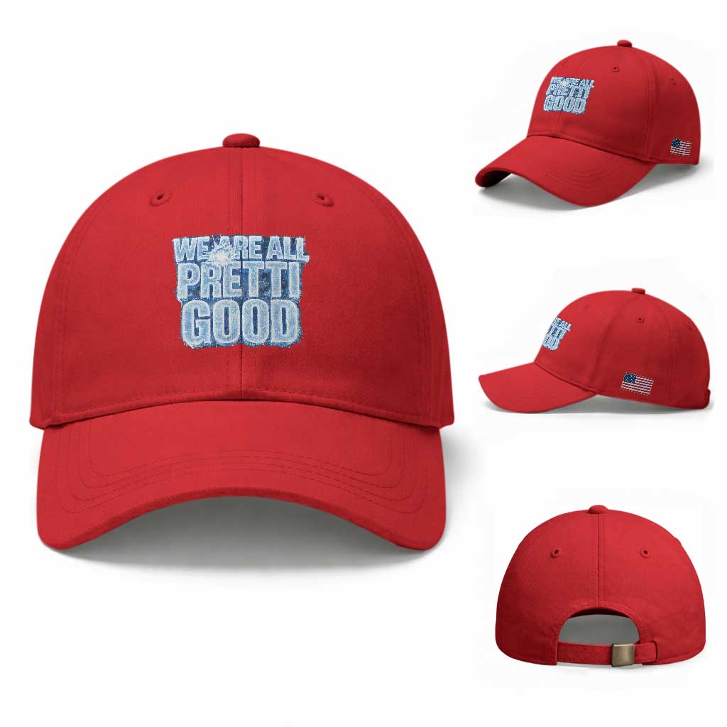 We Are All Pretti Good Baseball Cap Justice And Solidarity Support Gift TS12 Baseball Cap Universal Fit Red Print Your Wear