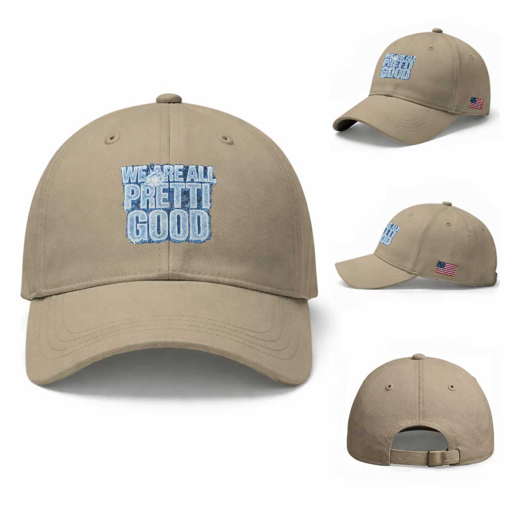 We Are All Pretti Good Baseball Cap Justice And Solidarity Support Gift TS12 Baseball Cap Universal Fit Khaki Print Your Wear
