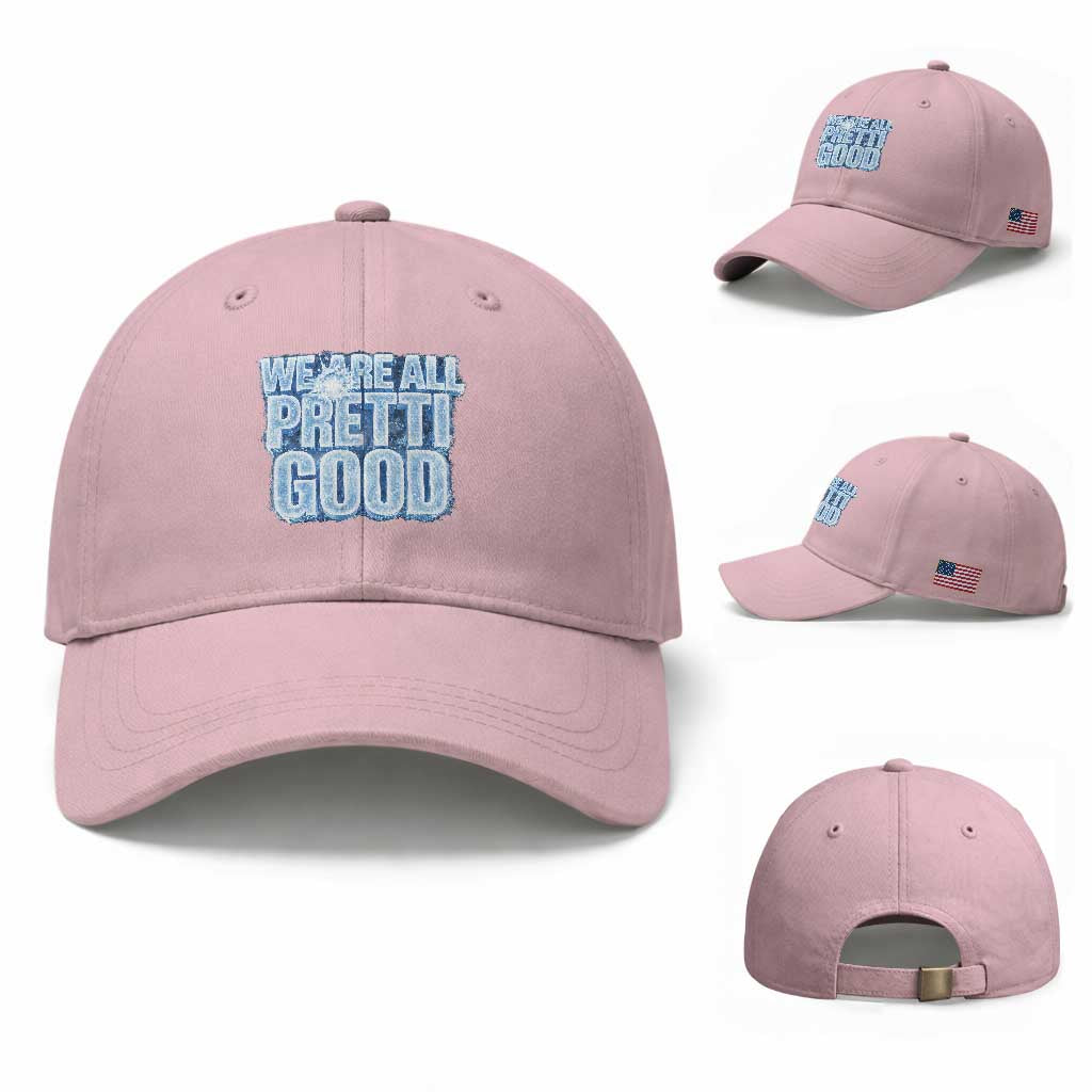 We Are All Pretti Good Baseball Cap Justice And Solidarity Support Gift TS12 Baseball Cap Universal Fit Light Pink Print Your Wear