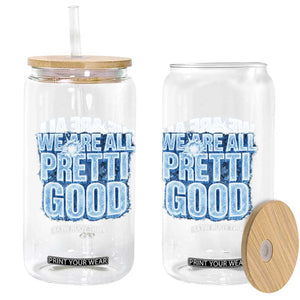 We Are All Pretti Good Glass Can Justice And Solidarity Support Gift TS12 Print Your Wear