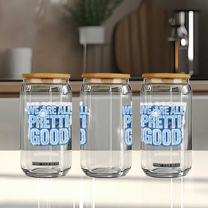 We Are All Pretti Good Glass Can Justice And Solidarity Support Gift TS12 Print Your Wear