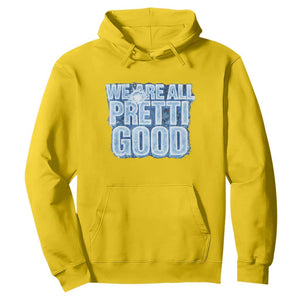 We Are All Pretti Good Hoodie Justice And Solidarity Support Gift TS12 Daisy Print Your Wear