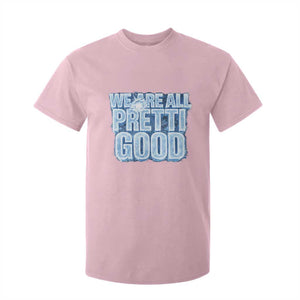 We Are All Pretti Good T Shirt For Kid Justice And Solidarity Support Gift TS12 Light Pink Print Your Wear