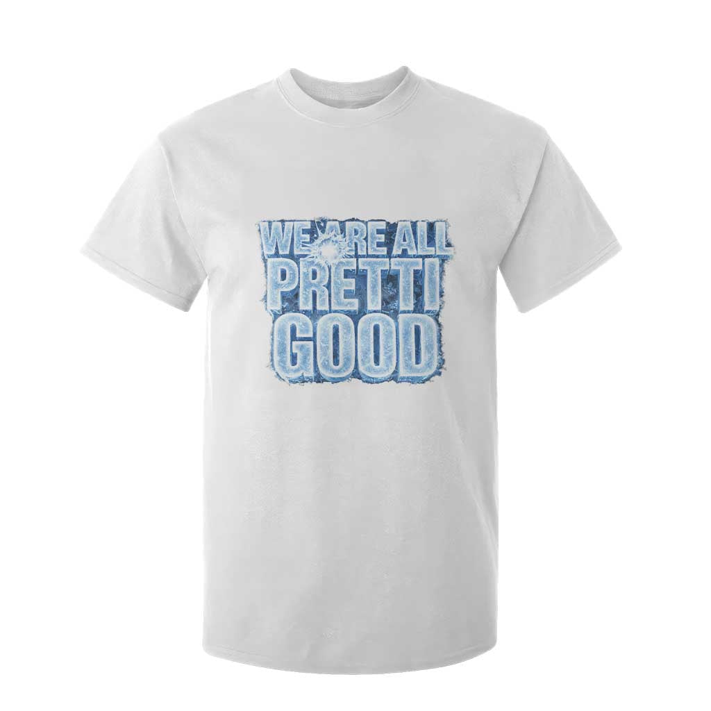 We Are All Pretti Good T Shirt For Kid Justice And Solidarity Support Gift TS12 White Print Your Wear