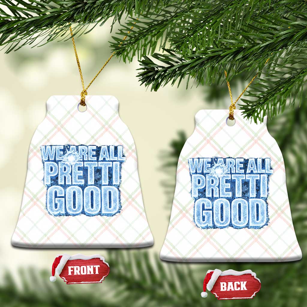 We Are All Pretti Good Ceramic Ornament Justice And Solidarity Support Gift TS12 Print Your Wear