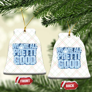 We Are All Pretti Good Ceramic Ornament Justice And Solidarity Support Gift TS12 Print Your Wear