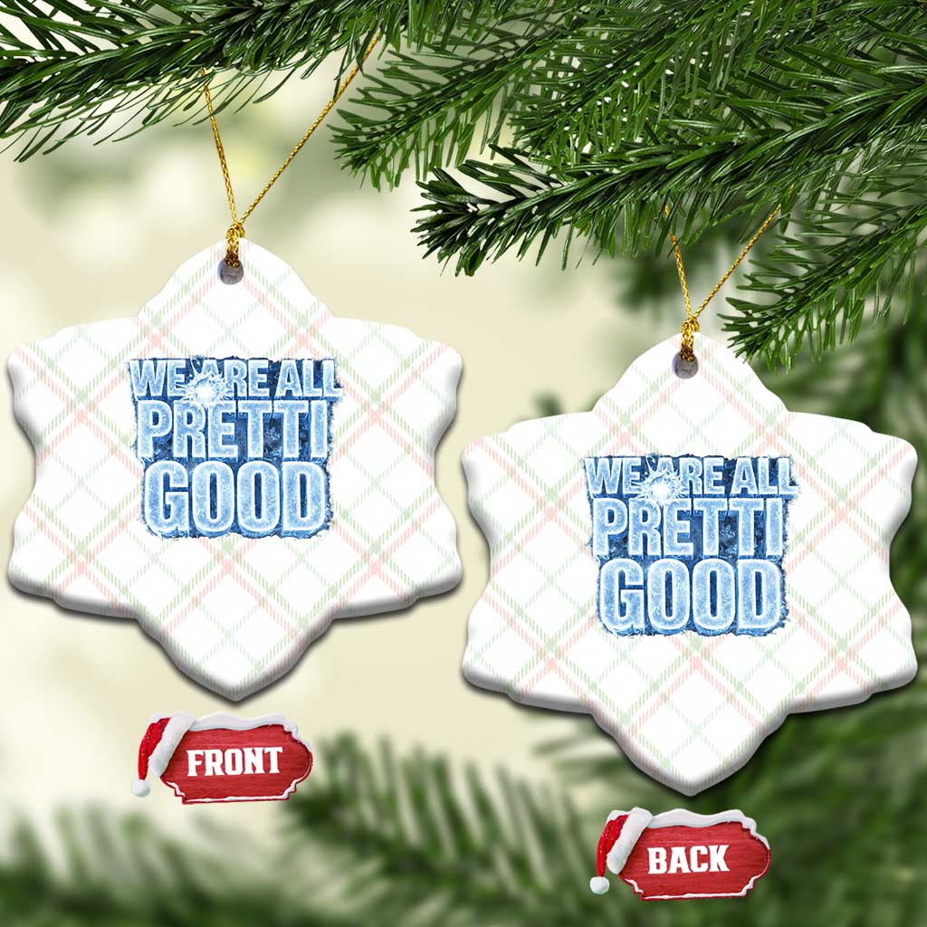 We Are All Pretti Good Ceramic Ornament Justice And Solidarity Support Gift TS12 Print Your Wear