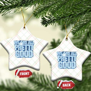 We Are All Pretti Good Ceramic Ornament Justice And Solidarity Support Gift TS12 Print Your Wear