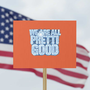 We Are All Pretti Good Protest Sign Justice And Solidarity Support Gift TS12 Horizontal 18" × 24" Orange Print Your Wear