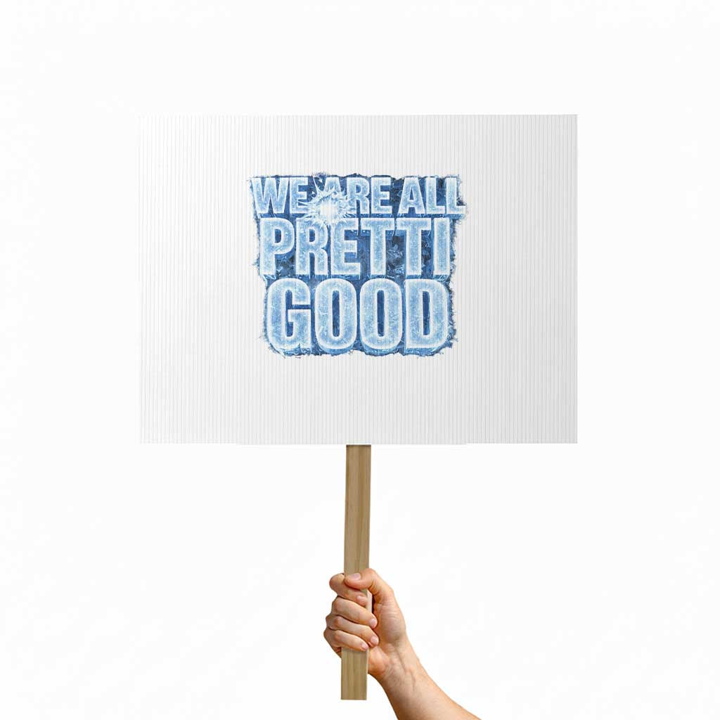 We Are All Pretti Good Protest Sign Justice And Solidarity Support Gift TS12 Horizontal 18