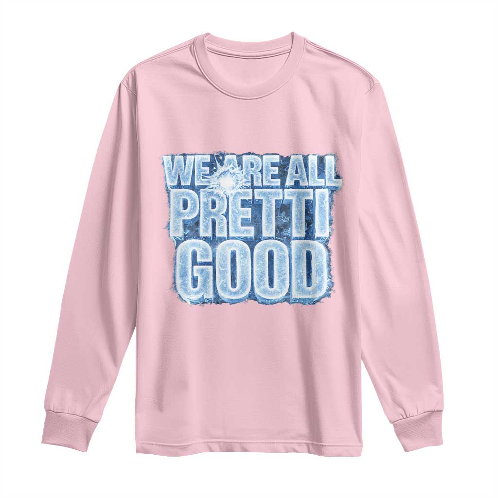 We Are All Pretti Good Long Sleeve Shirt Justice And Solidarity Support Gift TS12 Light Pink Print Your Wear